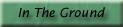 hyperlink button to 'In The Ground' page